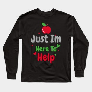 Just Im Here To Help Long Sleeve T-Shirt